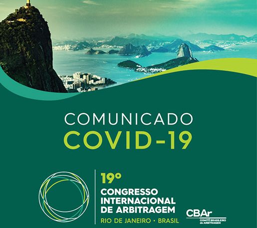 Comunicado oficial do CBAr sobre o 19° Congresso Internacional de Arbitragem, diante do cenário ocasionado pela pandemia do COVID-19